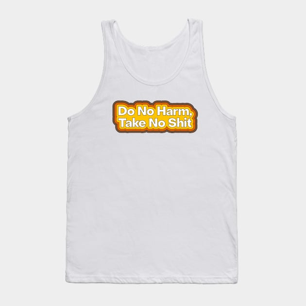 Do No Harm, Take No Shit Tank Top by Football from the Left